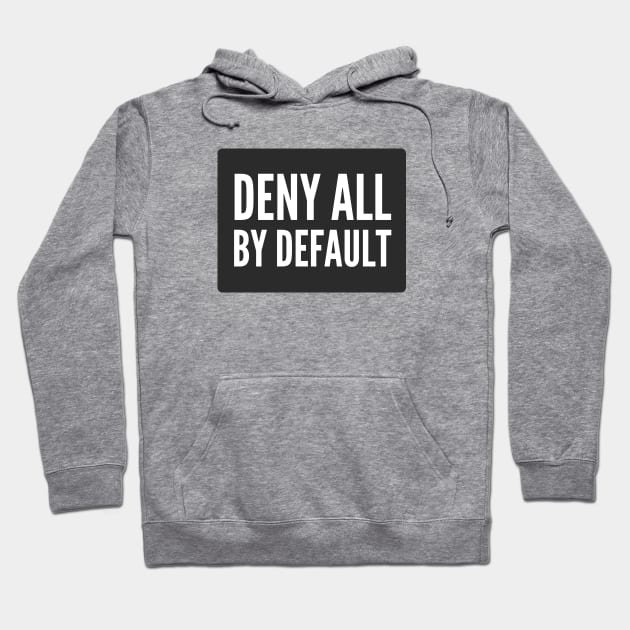 Cybersecurity Deny All By Default Black Background Hoodie by FSEstyle